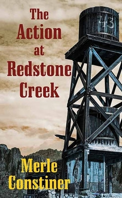 The Action at Redstone Creek by Constiner, Merle