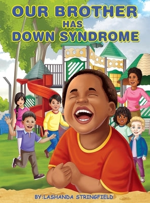 Our Brother Has Down Syndrome by Stringfield, Lashanda