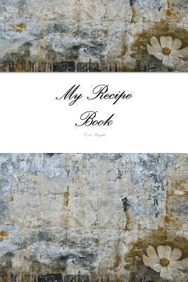 My Recipe Book by Knight, S. a.