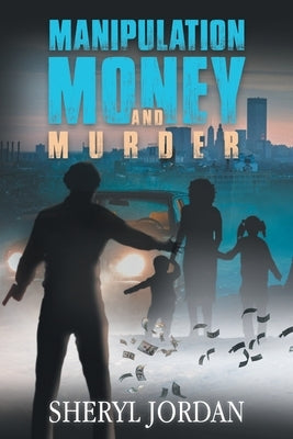 Manipulation, Money, and Murder by Jordan, Sheryl