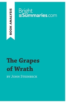 The Grapes of Wrath by John Steinbeck (Book Analysis): Detailed Summary, Analysis and Reading Guide by Summaries, Bright