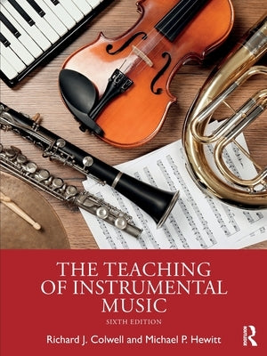 The Teaching of Instrumental Music by Colwell, Richard J.