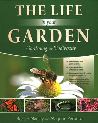 The Life in Your Garden: Gardening for Biodiversity by Manley, Reeser