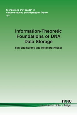 Information-Theoretic Foundations of DNA Data Storage by Shomorony, Ilan