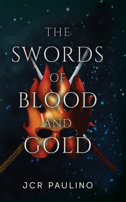 The Swords of Blood and Gold by Paulino, Jcr