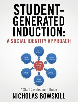 Student-Generated Induction: A Social Identity Approach: A Staff Development Guide by Bowskill, Nicholas