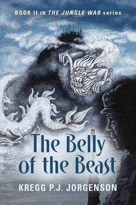 The Belly of the Beast: Book II in The Jungle War Series by Jorgenson, Kregg P. J.