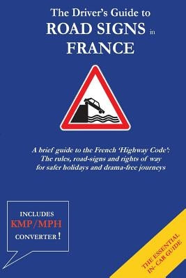 The Driver's Guide to French Road Signs by Malden, Christopher Anthony