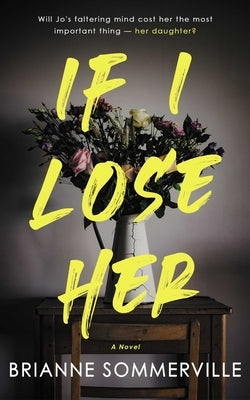 If I Lose Her by Sommerville, Brianne