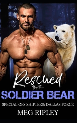 Rescued By The Soldier Bear by Ripley, Meg