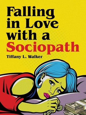 Falling in Love with a Sociopath by Walker, Tiffany L.