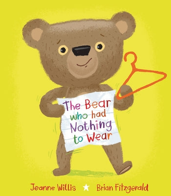 The Bear Who Had Nothing to Wear by Willis, Jeanne