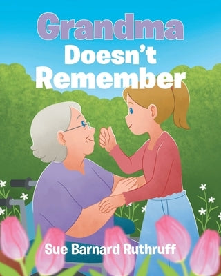 Grandma Doesn't Remember by Ruthruff, Sue Barnard