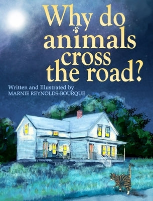 Why do animals cross the road? by Bourque Reynolds, Marnie