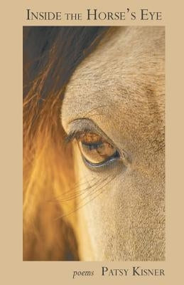 Inside the Horse's Eye by Kisner, Patsy