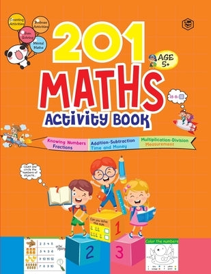 201 Maths Activity Book - Fun Activities and Math Exercises For Children: Knowing Numbers, Addition-Subtraction, Fractions, BODMAS by Unkown