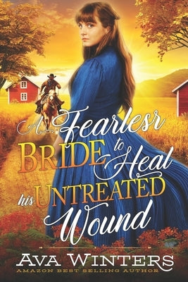 A Fearless Bride to Heal his Untreated Wound: A Western Historical Romance Book by Winters, Ava