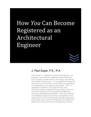 How You Can Become Registered as an Architectural Engineer by Guyer, J. Paul