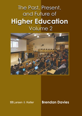 The Past, Present, and Future of Higher Education: Volume 2 by Davies, Brendan