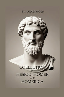 Collection of Hesiod, Homer and Homerica by Anonymous