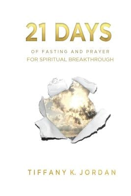 21 Days of Fasting & Prayer for Spiritual Breakthrough by Jordan, Tiffany K.