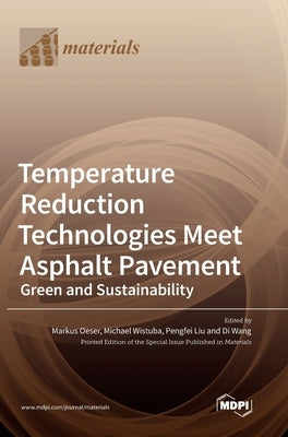 Temperature Reduction Technologies Meet Asphalt Pavement: Green and Sustainability by Oeser, Markus