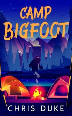 Camp Bigfoot by Duke, Chris