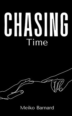 Chasing Time by Barnard, Meiko