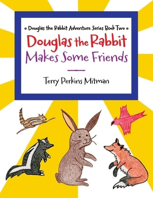 Douglas the Rabbit Makes Some Friends by Mitman, Terry Perkins