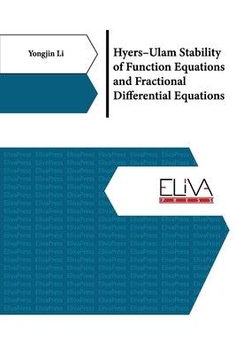 Hyers-Ulam Stability of Function Equations and Fractional Differential Equations by Li, Yongjin