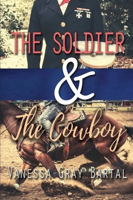 The Soldier and The Cowboy by Bartal, Vanessa Gray