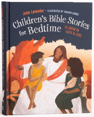 Childrens Bible Stories for Bedtime (Fully Illustrated): Gift Edition: To Grow in Faith & Love by Lavender, Julie