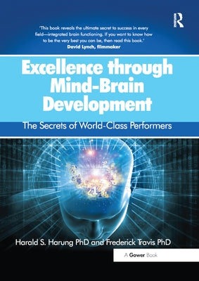 Excellence Through Mind-Brain Development: The Secrets of World-Class Performers by Harung, Harald S.