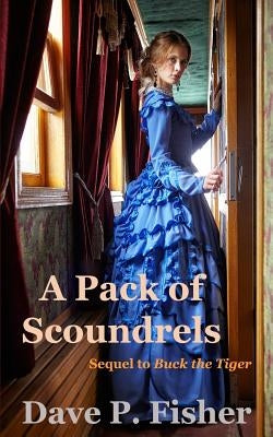 A Pack of Scoundrels by Fisher, Dave P.