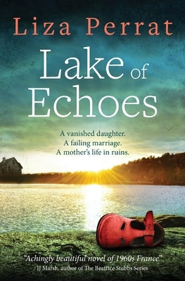 Lake of Echoes: A Novel of 1960s France by Perrat, Liza