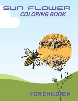 Sunflower Coloring Book for Children: best coloring book for kids by Ijesun, Juma