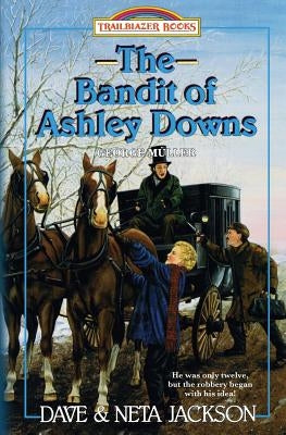 The Bandit of Ashley Downs: Introducing George Müller by Jackson, Neta