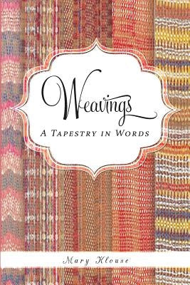 Weavings: A Tapestry in Words by Klouse, Mary