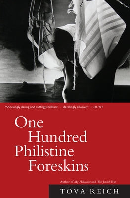 One Hundred Philistine Foreskins by Reich, Tova