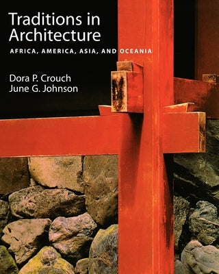 Traditions in Architecture: Africa, America, Asia, and Oceania by Crouch, Dora P.