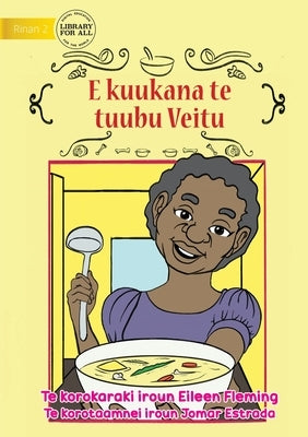 Veitu Cooks some Soup - E kuukana te tuubu Veitu (Te Kiribati) by Fleming, Eileen