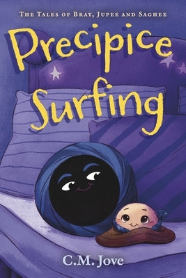 Precipice Surfing: The Tales of Bray, Jupee and Saghee by Jove, C. M.