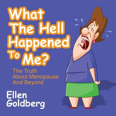 What the Hell Happened to Me? Lib/E: The Truth about Menopause and Beyond by Goldberg, Ellen