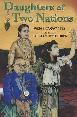 Daughters of Two Nations by Carravantes, Peggy