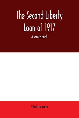 The second liberty loan of 1917: a source book by Unknown