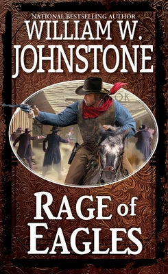 Rage of Eagles by Johnstone, William W.