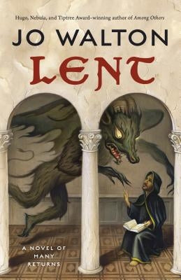 Lent: A Novel of Many Returns by Walton, Jo