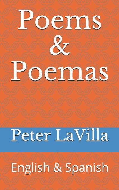 Poems & Poemas: English & Spanish by Lavilla, Peter