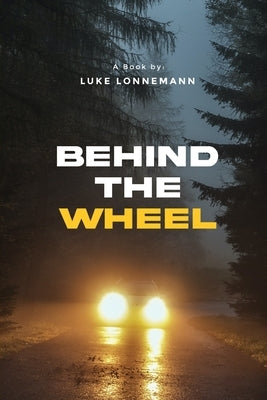 Behind the Wheel by Lonnemann, Luke