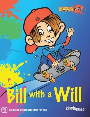 Bill with a Will by Claybigmac